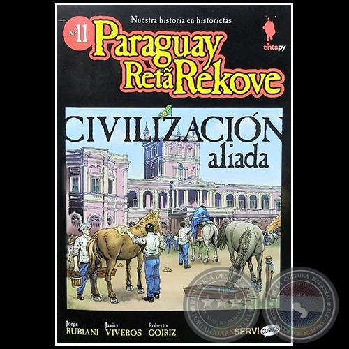 CIVILIZACIÓN ALIADA - Colección: PARAGUAY RETA REKOVE N° 11 - Autores:  JORGE RUBIANI / JAVIER VIVEROS / ROBERTO GOIRIZ - Año 2019
